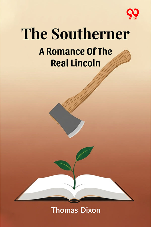 The Southerner A Romance Of The Real Lincoln