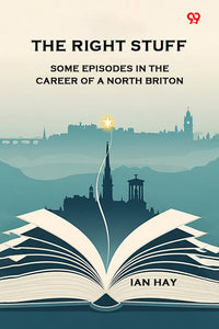 The Right Stuff Some Episodes In The Career Of A North Briton