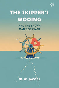 The Skipper's Wooing And The Brown Man's Servant