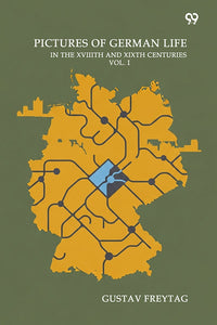 Pictures Of German Life In The XVIIITH And XIXTH Centuries Second Series Vol. I