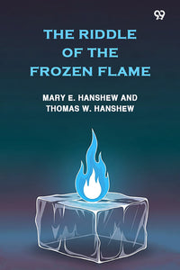 The Riddle Of The Frozen Flame
