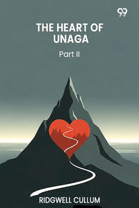 The Heart Of Unaga Part II
