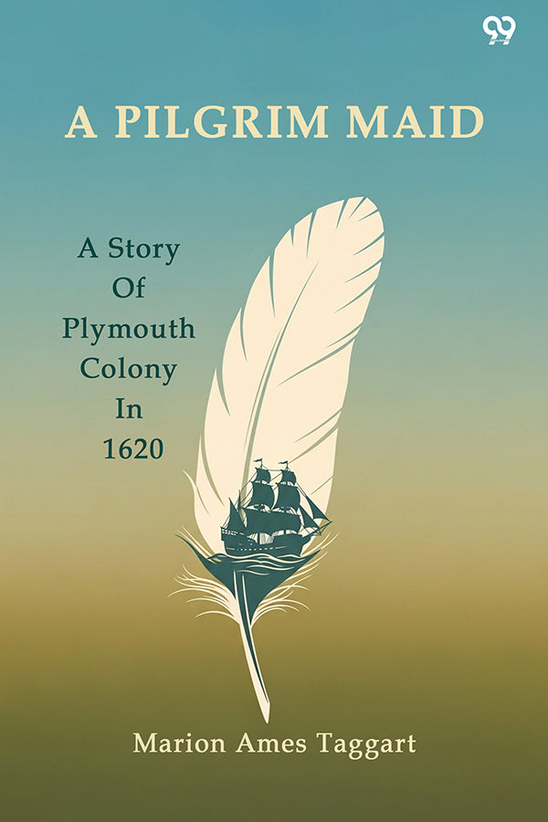A Pilgrim Maid A Story Of Plymouth Colony In 1620