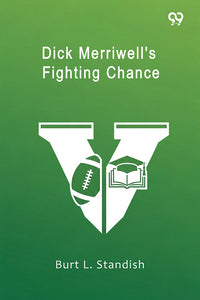 Dick Merriwell's Fighting Chance