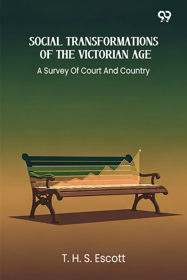 Social Transformations Of The Victorian Age A Survey Of Court And Country