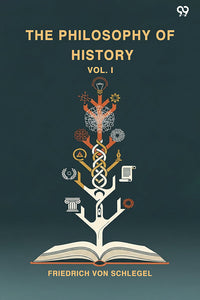 The Philosophy Of History Vol. I