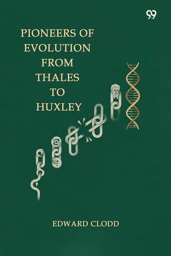 Pioneers Of Evolution From Thales To Huxley