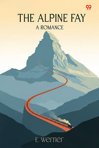 The Alpine Fay A Romance