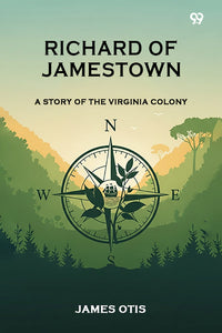 Richard Of Jamestown A Story Of The Virginia Colony