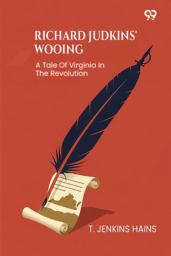 Richard Judkins' Wooing A Tale Of Virginia In The Revolution