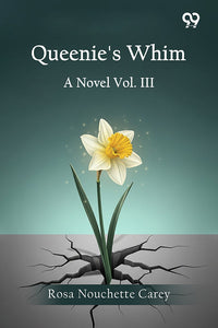 Queenie's Whim A Novel Vol. III