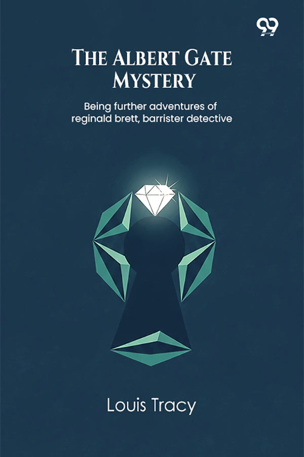 The Albert Gate Mystery Being further adventures of reginald brett, barrister detective