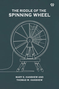 The Riddle Of The Spinning Wheel