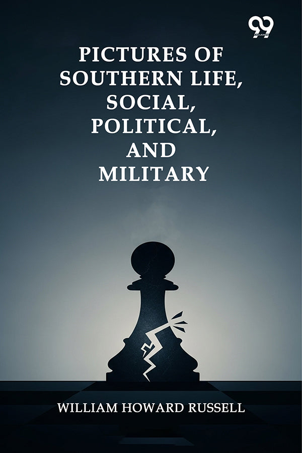Pictures Of Southern Life, Social, Political, And Military