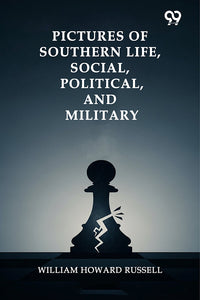 Pictures Of Southern Life, Social, Political, And Military