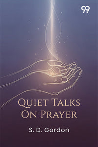 Quiet Talks On Prayer