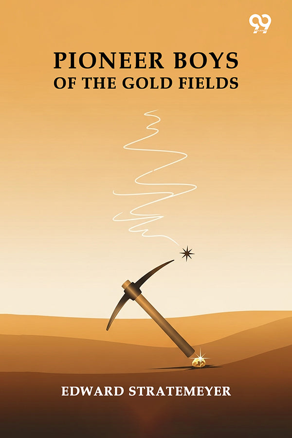 Pioneer Boys Of The Gold Fields