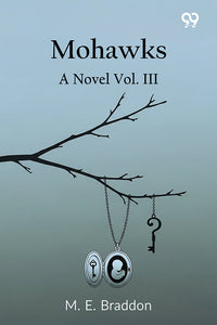 Mohawks A Novel Vol. III