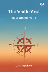 The South-West By A Yankee Vol. I