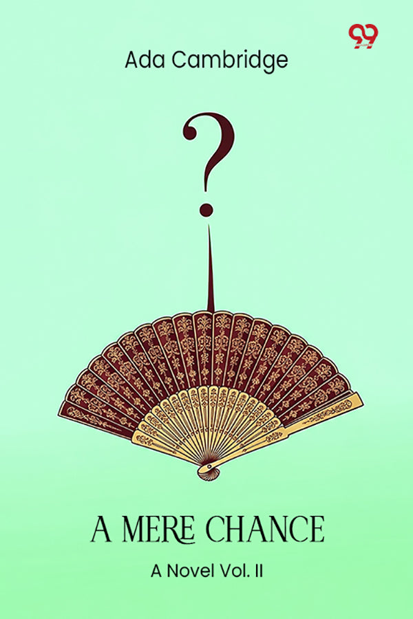 A Mere Chance A Novel Vol. II