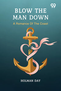 Blow The Man Down A Romance Of The Coast