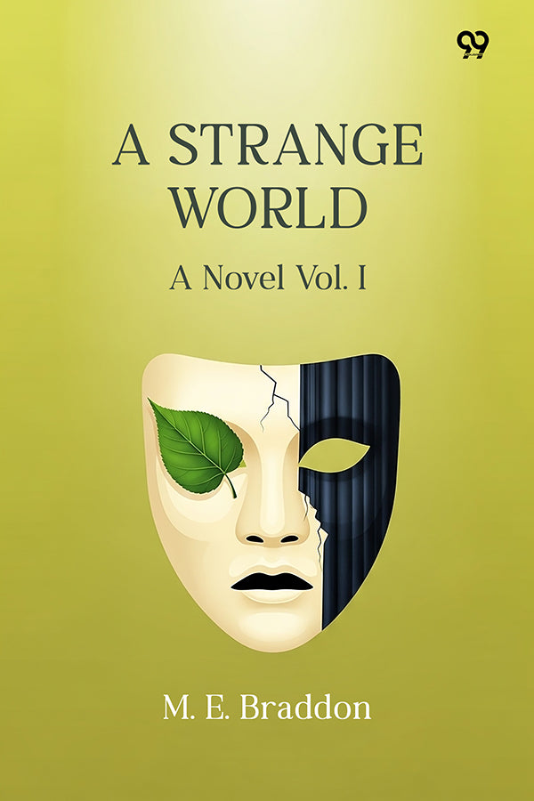 A Strange World A Novel Vol. I