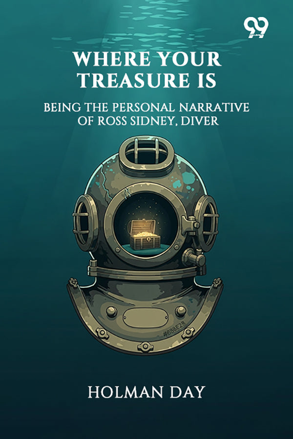 Where Your Treasure Is Being The Personal Narrative Of Ross Sidney, Diver