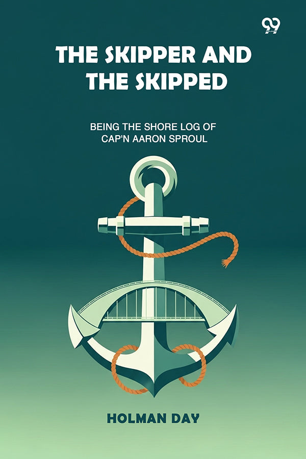 The Skipper And The Skipped Being The Shore Log Of Cap'n Aaron Sproul