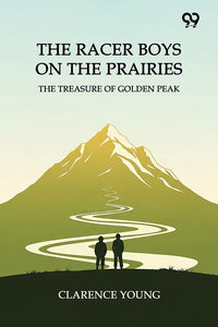 The Racer Boys On The Prairies The Treasure Of Golden Peak