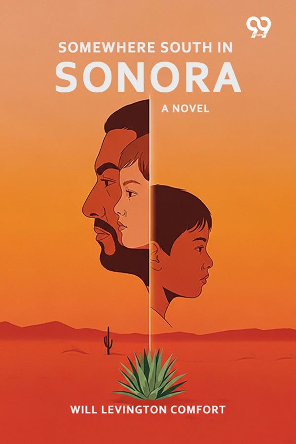 Somewhere South In Sonora A Novel