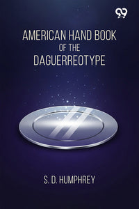 American Hand Book Of The Daguerreotype