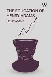 The Education Of Henry Adams