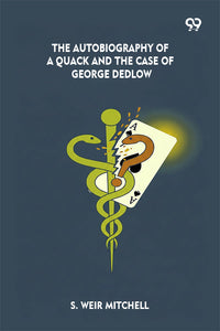 The Autobiography Of A Quack And The Case Of George Dedlow