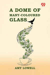 A Dome Of Many-Coloured Glass