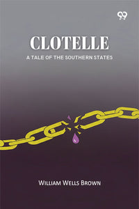Clotelle A Tale of the Southern States