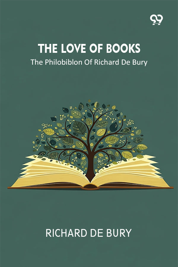 The Love Of Books The Philobiblon Of Richard De Bury