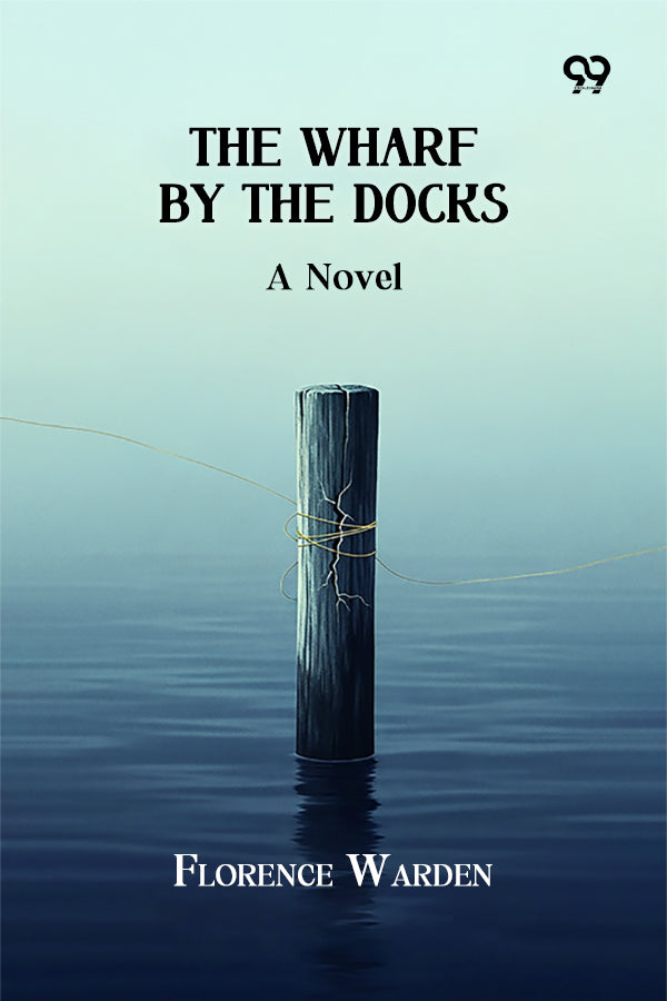The Wharf By The Docks A Novel