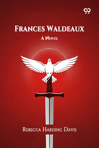 Frances Waldeaux A Novel