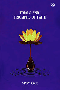 Trials And Triumphs Of Faith