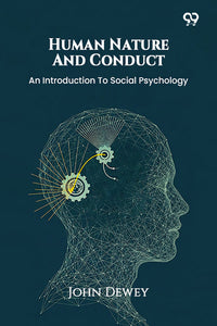 Human Nature And Conduct An Introduction To Social Psychology