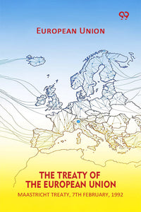 The Treaty Of The European Union Maastricht Treaty, 7th February, 1992