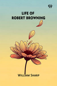 Life Of Robert Browning