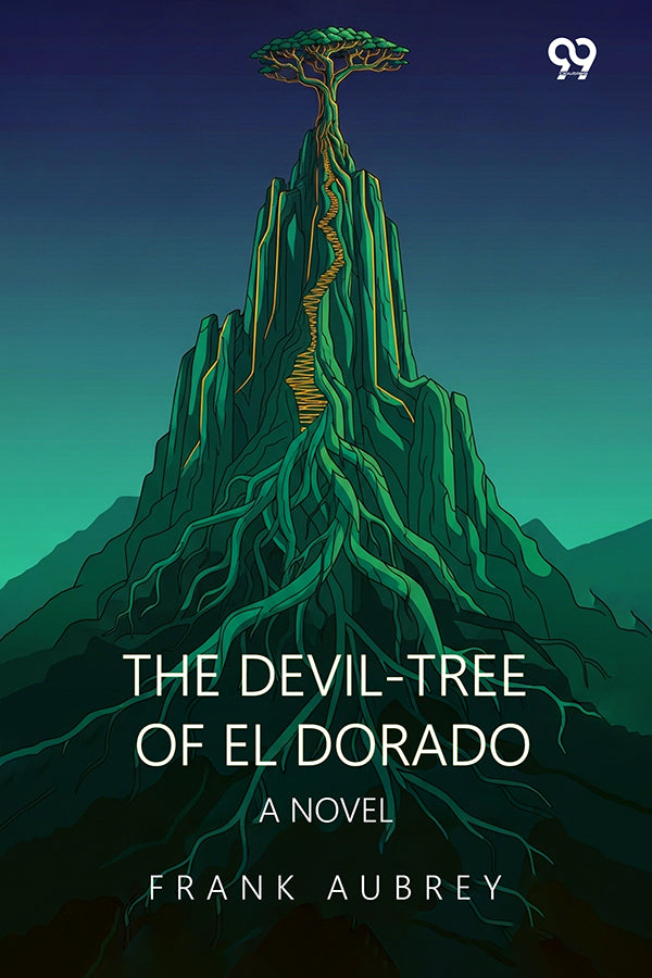 The Devil-Tree Of El Dorado A Novel