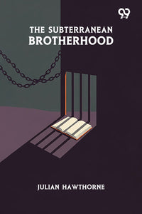 The Subterranean Brotherhood