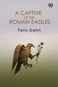A Captive Of The Roman Eagles