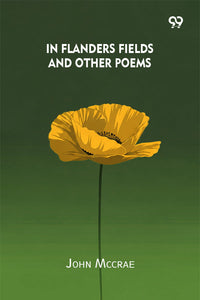 In Flanders Fields And Other Poems