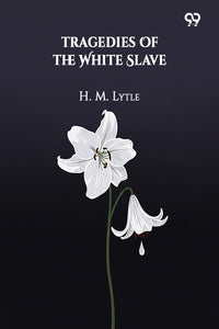 Tragedies Of The White Slave