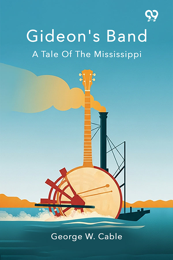 Gideon's Band A Tale Of The Mississippi