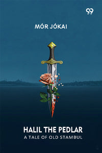 Halil The Pedlar A Tale Of Old Stambul