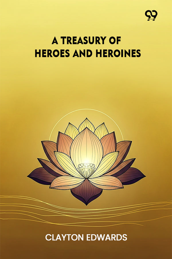 A Treasury Of Heroes And Heroines